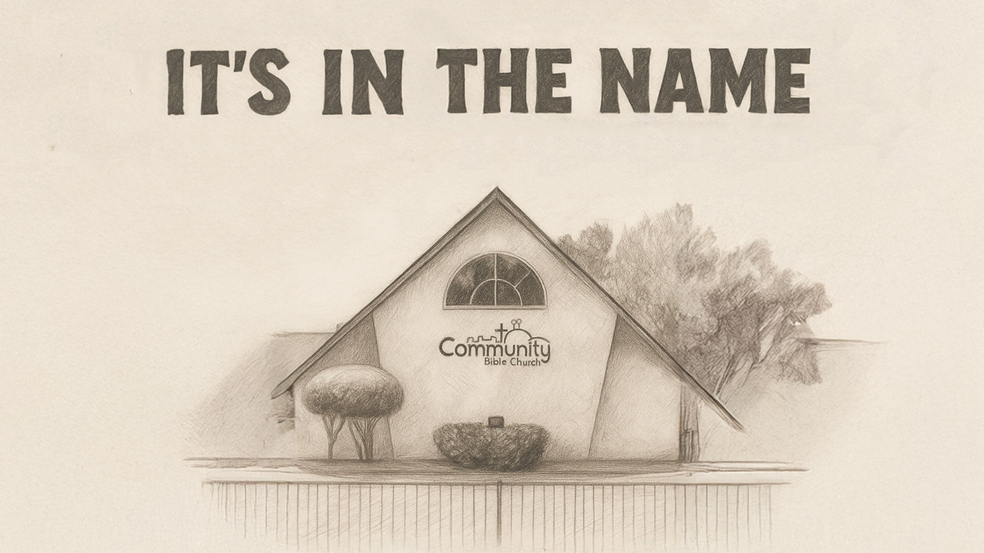 It’s in the Name – Community Bible Church – Part 3