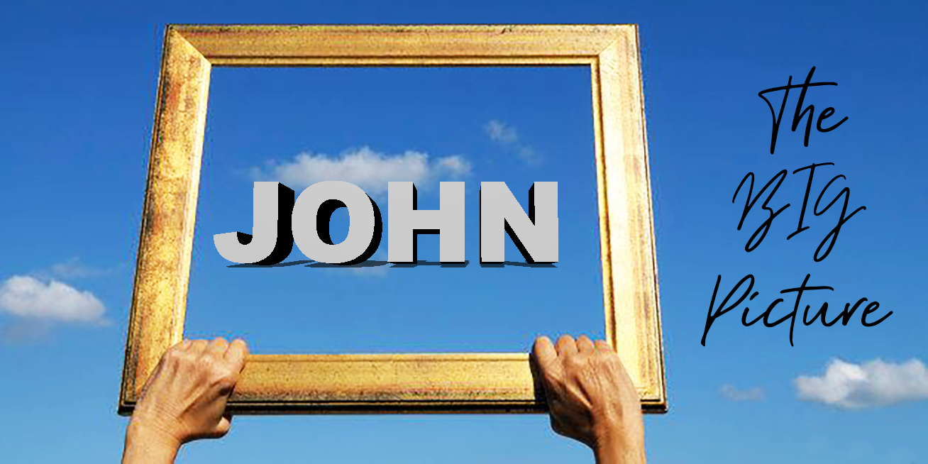 John: The Big Picture